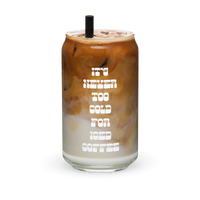 It's Never Too Cold for Iced Coffee Glass